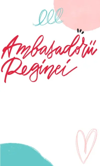 Fii unul dintre ambasadorii Reginei!